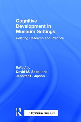 Cognitive Development in Museum Settings (Relating Research and Practice) by David M. Sobel, Jennifer L. Jipson, 9781848724884