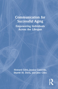Communication for Successful Aging (Empowering Individuals Across the Lifespan) by Howard Giles, Jessica Gasiorek, Shardé M. Davis, Jane Giles, 9780367353278