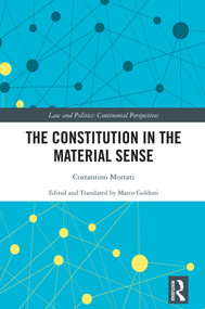 The Constitution in the Material Sense by Costantino Mortati, Marco Goldoni, 9781138053168