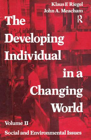 The Developing Individual in a Changing World (Volume 2, Social and Environmental Isssues) by John A. Meacham, 9781138535107