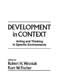 Development in Context (Acting and Thinking in Specific Environments) by Robert H. Wozniak, Kurt W. Fischer, 9780805807691