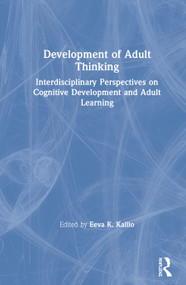 Development of Adult Thinking (Interdisciplinary Perspectives on Cognitive Development and Adult Learning) by Eeva K. Kallio, 9781138733503