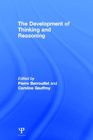 The Development of Thinking and Reasoning by Pierre Barrouillet, Caroline Gauffroy, 9781848721012