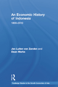 An Economic History of Indonesia (1800-2010) by Jan Luiten van Zanden, Daan Marks, 9780415674126
