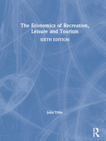 The Economics of Recreation, Leisure and Tourism by John Tribe, 9780367230814