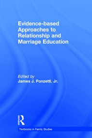 Evidence-based Approaches to Relationship and Marriage Education by James J. Ponzetti, Jr., 9781138797178