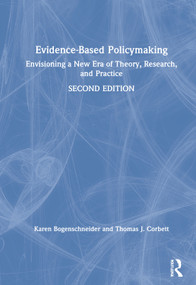 Evidence-Based Policymaking (Envisioning a New Era of Theory, Research, and Practice) by Karen Bogenschneider, Thomas Corbett, 9780367523831