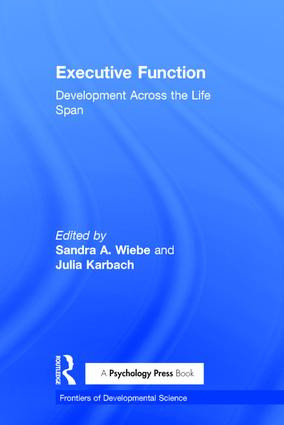 Executive Function (Development Across the Life Span) by Sandra A. Wiebe, Julia Karbach, 9781138655546
