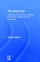 The Good Life (Wellbeing and the new science of altruism, selfishness and immorality) by Graham Music, 9781848722262