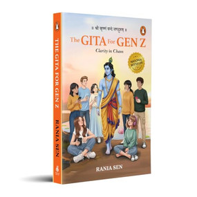 The Gita for Gen Z (Clarity in Chaos) by Rania Sen, 9780143482383