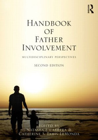 Handbook of Father Involvement (Multidisciplinary Perspectives, Second Edition) by Natasha J. Cabrera, Catherine S. Tamis-LeMonda, 9780415878678