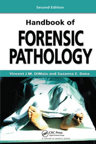 Handbook of Forensic Pathology by Vincent J.M. DiMaio, M.D., Suzanna E. Dana, M.D., 9781138426931