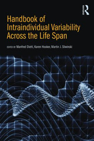 Handbook of Intraindividual Variability Across the Life Span by Manfred Diehl, Karen Hooker, Martin J. Sliwinski, 9781138799851