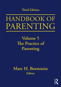 Handbook of Parenting (Volume 5: The Practice of Parenting, Third Edition) by Marc H. Bornstein, 9781138228788