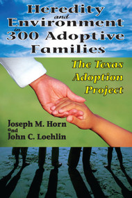 Heredity and Environment in 300 Adoptive Families (The Texas Adoption Project) by Joseph Horn, 9780202363455