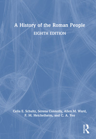 A History of the Roman People by Celia E. Schultz, Serena Connolly, Allen Ward, F. M. Heichelheim, C. A. Yeo, 9781032612843