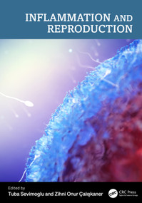 Inflammation and Reproduction by Tuba Sevimoglu, Zihni Onur Çalışkaner, 9781041109891