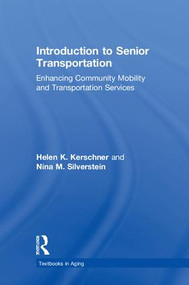 Introduction to Senior Transportation (Enhancing Community Mobility and Transportation Services) by Helen K. Kerschner, Nina M. Silverstein, 9781138959903