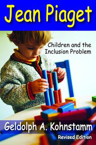 Jean Piaget (Children and the Inclusion Problem (Revised Edition)) by Geldolph A. Kohnstamm, 9781138526549