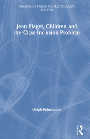 Jean Piaget, Children and the Class-Inclusion Problem by Dolph Kohnstamm, 9780367725235