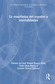 La enseñanza del español a sinohablantes (Spanish Edition) by José Miguel Blanco Pena, Pablo Deza Blanco, Antonio Riutort Cánovas, 9781032800547