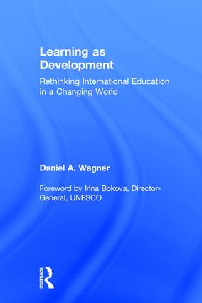 Learning as Development (Rethinking International Education in a Changing World) by Daniel A. Wagner, 9781848726062