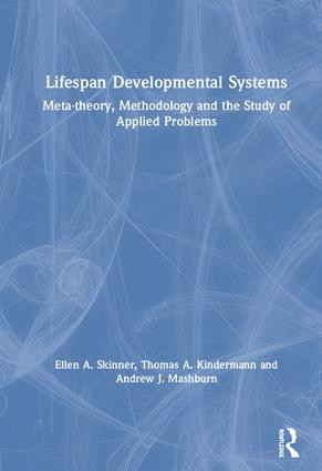 Lifespan Developmental Systems (Meta-theory, Methodology and the Study of Applied Problems) by Ellen A. Skinner, Thomas Kindermann, Andrew Mashburn, 9781138316645