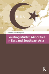 Locating Muslim Minorities in East and Southeast Asia by Yuka Kobayashi, 9789462987197