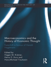 Macroeconomics and the History of Economic Thought (Festschrift in Honour of Harald Hagemann) by H.M. Krämer, Heinz Kurz, H.-M. Trautwein, 9780415681476