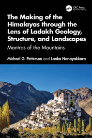 The Making of the Himalayas through the Lens of Ladakh Geology, Structure, and Landscapes (Mantras of the Mountains) by Michael G. Petterson, Lanka Nanayakkara, 9781041347170