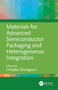 Materials for Advanced Semiconductor Packaging and Heterogeneous Integration by Dongkai Shangguan, 9781032959436