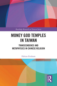 Money God Temples in Taiwan (Transcendence and Metaphysics in Chinese Religion) by Fabian Graham, 9781041096047