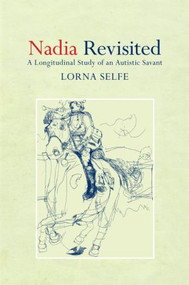 Nadia Revisited (A Longitudinal Study of an Autistic Savant) by Lorna Selfe, 9781848720381