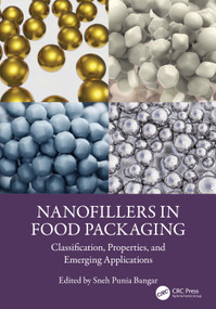 Nanofillers in Food Packaging (Classification, Properties, and Emerging Applications) by Sneh Punia Bangar, 9781041144137