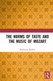 The Norms of Taste and the Music of Mozart by Katherine Walker, 9781032974729