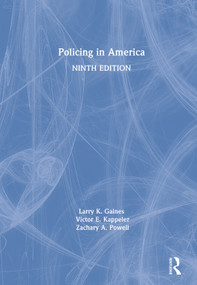 Policing in America by Larry K. Gaines, Victor E. Kappeler, Zachary A. Powell, 9781138289024