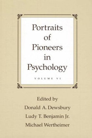 Portraits of Pioneers in Psychology (Volume VI) by Donald A. Dewsbury, Ludy T. Benjamin, Jr., Michael Wertheimer, 9780805859300