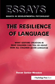 The Resilience of Language (What Gesture Creation in Deaf Children Can Tell Us About How All Children Learn Language) by Susan Goldin-Meadow, 9781841690261