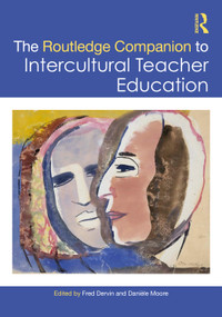 The Routledge Companion to Intercultural Teacher Education by Fred Dervin, Danièle Moore, 9781041029984