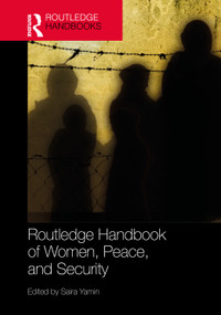 Routledge Handbook of Women, Peace, and Security by Saira Yamin, 9781041304920