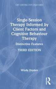 Single-Session Therapy Informed by Client Factors and Cognitive Behaviour Therapy (Distinctive Features) by Windy Dryden, 9781041357346