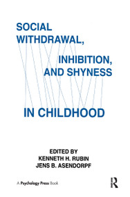 Social Withdrawal, inhibition, and Shyness in Childhood by Kenneth H. Rubin, Jens B. Asendorpf, 9780805812190