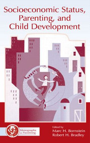 Socioeconomic Status, Parenting, and Child Development by Marc H. Bornstein, Robert H. Bradley, 9780805842425