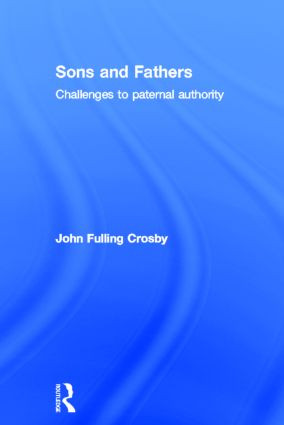 Sons and Fathers (Challenges to paternal authority) by John Crosby, 9780415838399