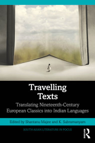Travelling Texts (Translating Nineteenth-Century European Classics into Indian Languages) by Shantanu Majee, K. Subramanyam, 9781032853017