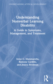Understanding Nonverbal Learning Disability (A Guide to Symptoms, Management and Treatment) by Irene C. Mammarella, Ramona Cardillo, Jessica Broitman, 9780367025601