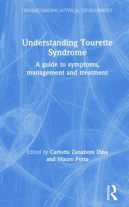 Understanding Tourette Syndrome (A guide to symptoms, management and treatment) by Carlotta Zanaboni Dina, Mauro Porta, 9781138595590