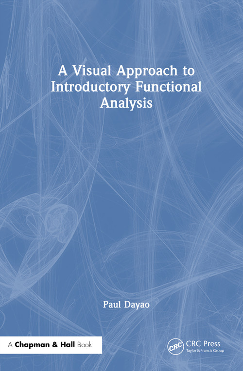 A Visual Approach to Introductory Functional Analysis by Paul Dayao, 9781041358596