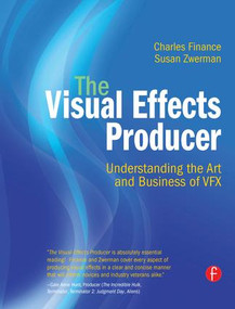 The Visual Effects Producer (Understanding the Art and Business of VFX) by Charles Finance, Susan Zwerman, 9781138133273