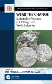 Wear the Change (Sustainable Practices in Clothing and Textile Industries) by Asis Patnaik, Sweta Patnaik, 9781041173434